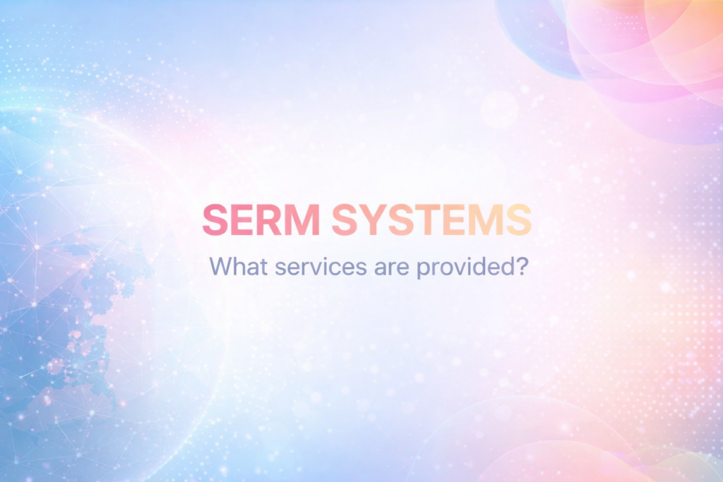 What servise are Provided SERM SYSTEMS